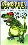 Dinosaurs Never Say Please and Other Stories