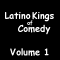 Latino Kings of Comedy: Volume 1