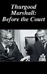 American RadioWorks presents Thurgood Marshall: Before the Court