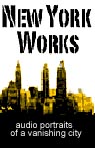 New York Works: Audio Portraits of a Vanishing City