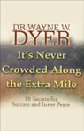 Its Never Crowded Along the Extra Mile:10 Secrets for Success and Inner Peace