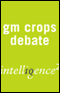 GM Crops are Good for Us: An Intelligence Squared Debate