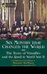 Six Months That Changed the World: The Treaty of Versailles and World War II [Portable Professor]