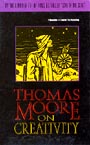 Thomas Moore on Creativity