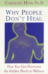 Why People Dont Heal: How You Can Overcome the Hidden Blocks to Wellness