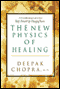 The New Physics of Healing: A Groundbreaking Look at Your Body's Natural Life-Changing Powers