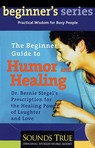 The Beginners Guide to Humor and Healing (Unabridged)