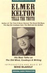Elmer Kelton Tells the Truth: His Best Talks on the West, Cowboys  Writing (Unabridged)